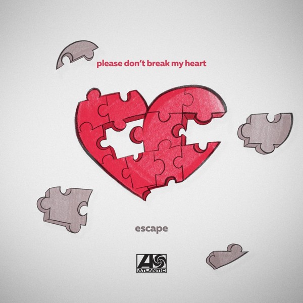 Escape — Please don’t break my heart